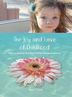 cover image of The Joy and Love of Childhood